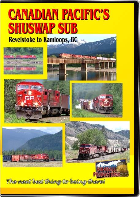 Highball Productions DVD - Canadian Pacific's Shuswap Sub (1 Hour 50 Minutes)