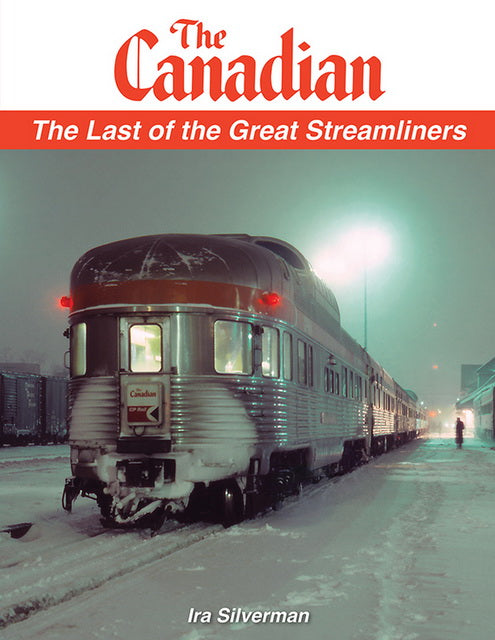 Garbely Publishing Co. The Canadian ; The Last of the Great Streamliners (Softcover)