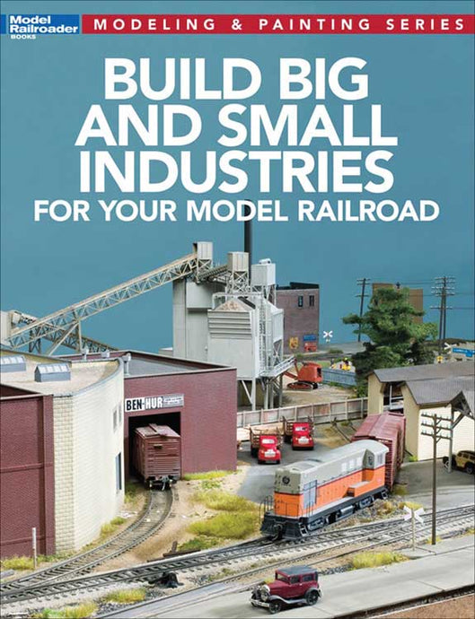 Kalmbach Book Build Big and Small Industries for Your Model RR Softcover 112 pages