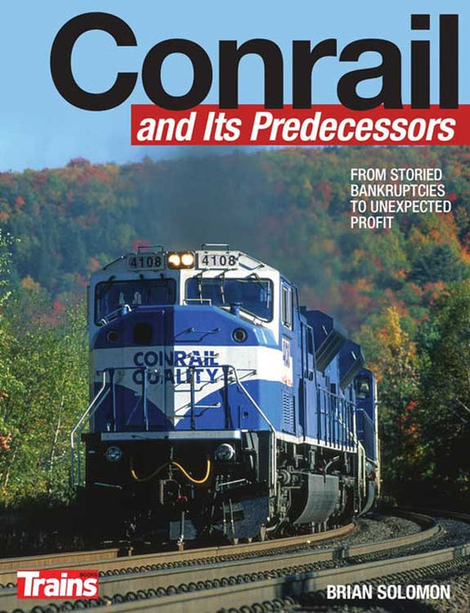 Kalmbach Book Conrail and Its Predecessors -- 208 Pages