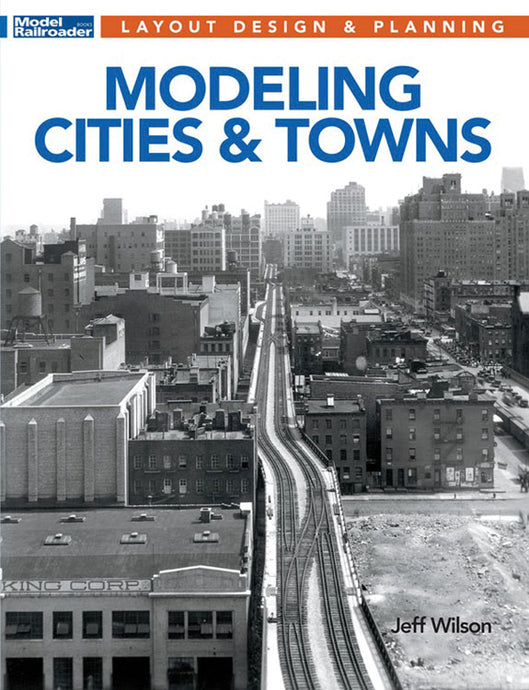 Kalmbach Publishing Modeling Cities and Towns - Softcover 96 pages