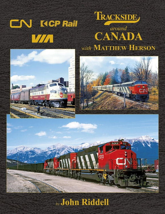 Morning Sun Books - Trackside Around Canada with Matthew Herson -- Hardcover 128 Pages All Color