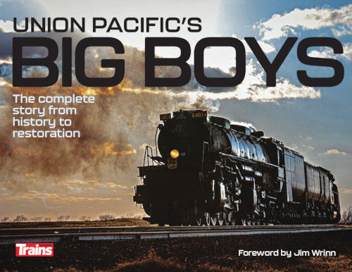 Kalmbach Trains Union Pacific's Big Boys: the Complete Story from History to Restoration -- Hardcover, 224 Pages