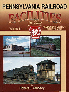 Morning Sun Books Pennsylvania Railroad Facilities in Color - Vol. 8: Allegheny Division Banks to Antis