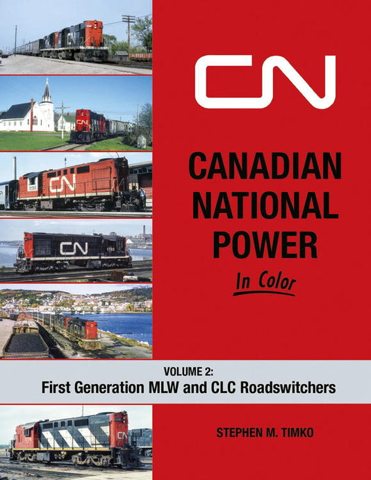 Morning Sun Books - Canadian National Power In Color Vol.2 First Generation MLW and CLC Roadswitchers - Hardcover 128 Pages All Color