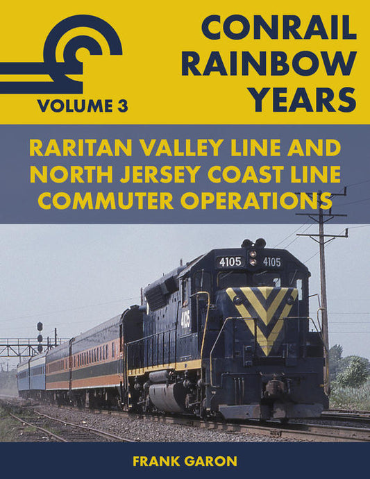 Garbely Publishing Co. Conrail Rainbow Years Vol.3 - Raritan Valley Line and North Jersey Coast Line Commuter Operations (Softcover)