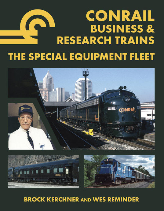 Garbely Publishing Co. Conrail Business & Research Trains: The Special Equipment Fleet -  By Brock Kerchner and Wes Reminder