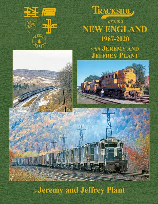 Morning Sun Books - Trackside Around New England 1967 - 2020 with Jeremy and Jeffrey Plant - Hardcover 128 Pages All Color