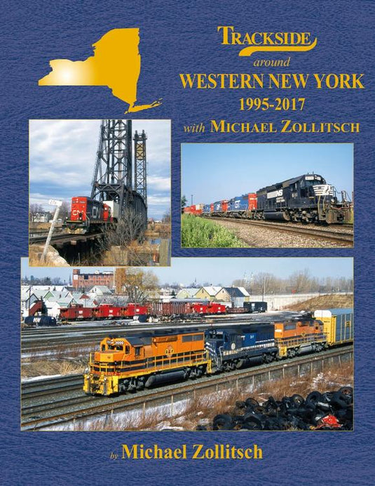 Morning Sun Books - Trackside around Western New York 1995-2017 with Michael Zollitsch - Hardcover, 128 pages